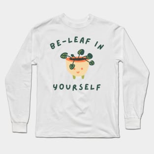 Be-Leaf In Yourself. Funny Plant Lover Pun. Long Sleeve T-Shirt